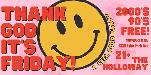 THANK GOD IT'S FRIDAY! A GOOD VIBES AND SING ALONG PARTY