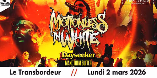 MOTIONLESS IN WHITE \u2022 DAYSEEKER \u2022 MAKE THEM SUFFER @ Le Transbordeur (Lyon)