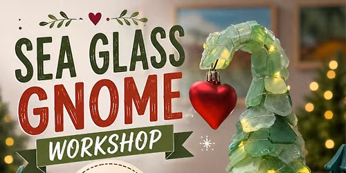 Sea Glass Gnome Workshop