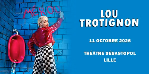 LOU TROTIGNON - Th\u00e9\u00e2tre S\u00e9bastopol, Lille - 11.10.2026
