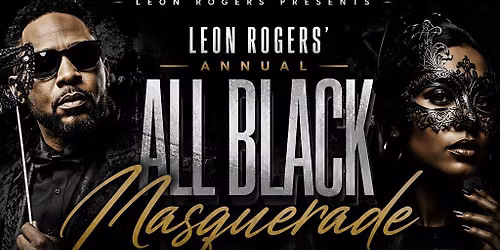 LEON ROGERS  ANNUAL ALL BLACK MASQUERADE COMEDY SHOW