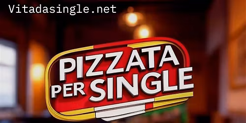 Pizzata per single "over 48" TORINO novembre 2025