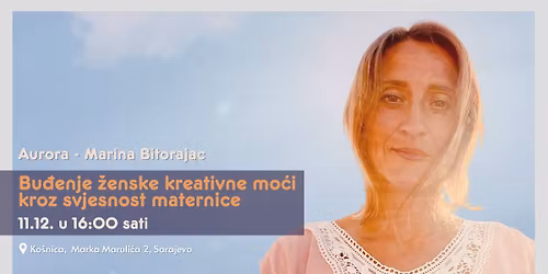 Bu\u0111enje \u017eenske kreativne mo\u0107i kroz svjesnost maternice sa Aurorom - Marinom Bitorajac
