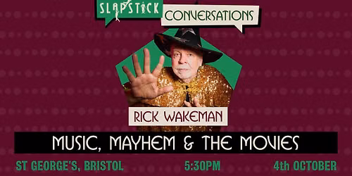 Slapstick Conversations - Rick Wakeman: Music Mayhem and the Movies