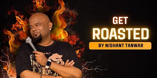 Ultimate Roast by Nishant Tanwar