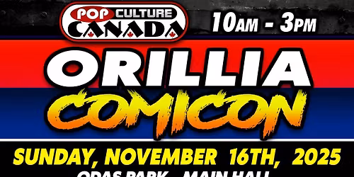 Orillia Comicon : November 16th 2025
