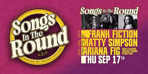 Songs In The Round - Frank Fiction, Matty Simpson, Ariana Fig