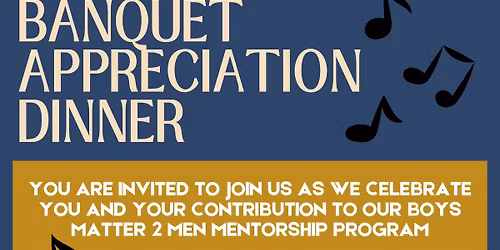Boys Matter 2 Men Community, Mentor, and Mentee Appreciation Fundrasining Banquet