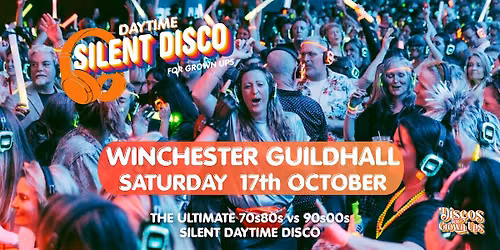 SILENT Disco for Grown ups - DAY TIME Party Winchester Guildhall