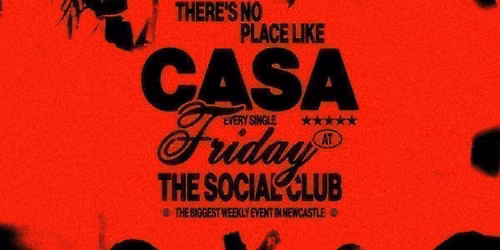 CASA: FRIDAYS AT THE SOCIAL CLUB \/\/ 6 ROOMS OF MUSIC \/\/ FRIDAY 19TH JUNE
