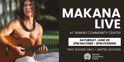 Makana Live at Waik\u012bk\u012b Community Center \u2014 6PM Evening Show