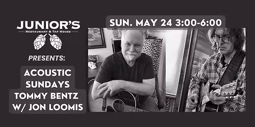 Acoustic Sundays at Juniors - Tommy Bentz solo w\/ Jon Loomis