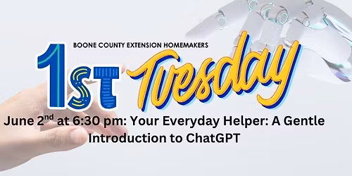 First Tuesday: June 2nd - Your Everyday Helper: A Gentle Introduction to ChatGPT