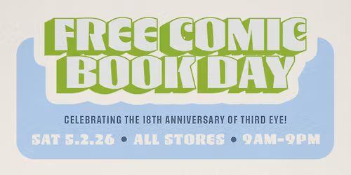 SAT 5\/2\/26: Free Comic Book Day at Third Eye 2026