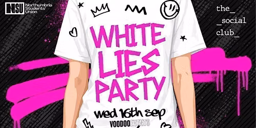 WHITE LIES PARTY \ud83e\udd25 \/\/ SOCIAL CLUB \/\/ WED 16TH SEP - In association with Northumbria Students' Union