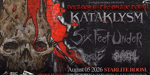 KATAKLYSM & SIX FEET UNDER with WORMHOLE & SANTORUM - Edmonton, AB.
