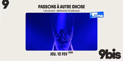 Passons \u00e0 autre chose \u2022 Cie Zaoum - Bernadette Gruson