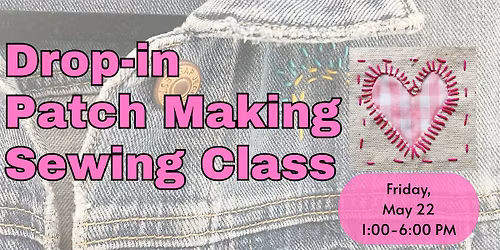 Drop-in Patch Make & Take Sewing Class