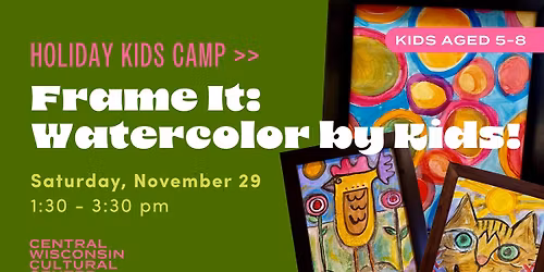 Holiday Kids Camp: Frame It: Watercolor by Kids! with Jeanne Weymouth