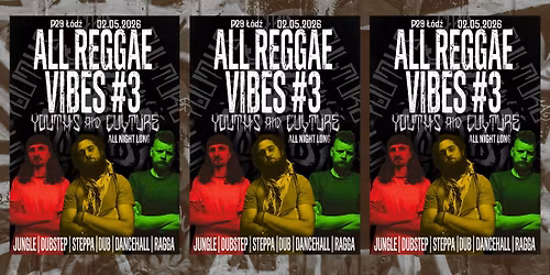 ALL REGGAE VIBES #3 YOUTHS and CULTURE all night long w maj\u00f3wkowy wiecz\u00f3r! | P29 