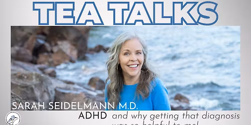 Tea Talks - ADHD with Sarah Seidelmann M.D.