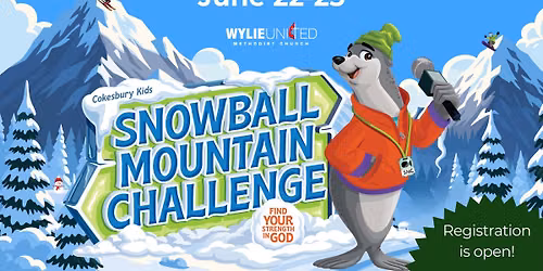 Snowball Mountain Challenge - Vacation Bible School at Wylie United Methodist Church