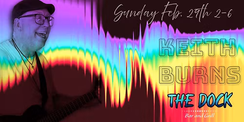 LIVE MUSIC w\/ Keith Burns @ THE DOCK Bar & Grill