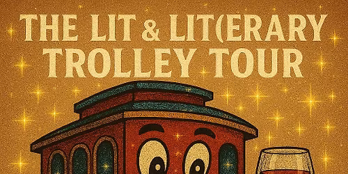 🍻📚 THE LIT & LIT(ERARY) TROLLEY TOUR