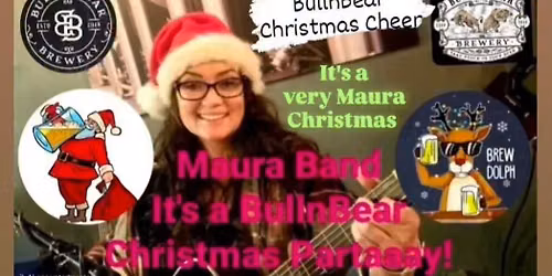 It's A Very Maura Christmas @ BullnBear Dec 12th 8:01pm