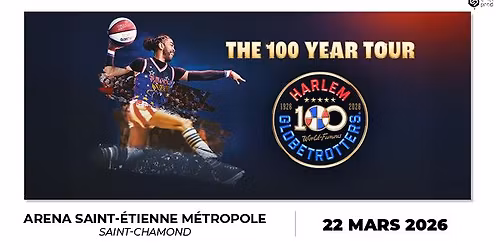 HARLEM GLOBETROTTERS \u2022 22 mars 2026 \u2022 Arena Saint-\u00c9tienne M\u00e9tropole