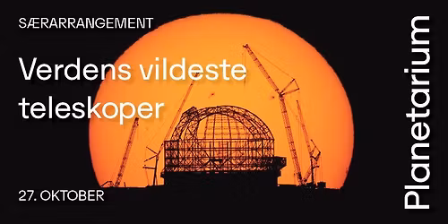 Verdens vildeste teleskoper