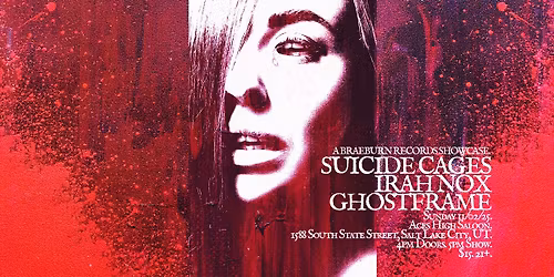 Suicide Cages\/Irah Nox\/Ghostframe at Aces High Saloon SLC