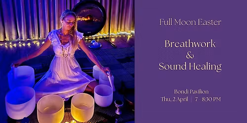 Full Moon Easter Breathwork & Sound Healing \u2013 Bondi