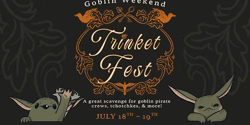 Goblin Weekend: Trinket Fest!