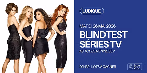 BLINDTEST S\u00c9RIES TV \u2022 Blue Zinc