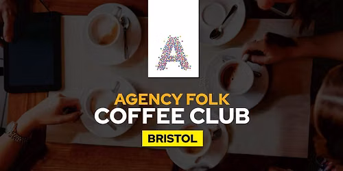Bristol Coffee Club by Agency Folk (30th Sept)