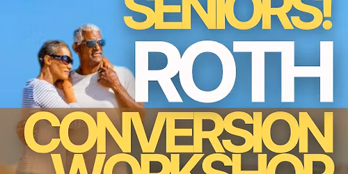 Roth Conversion Workshop - Chino Hills | Nov 22