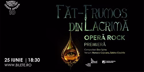 PREMIER\u0102 - F\u0102T FRUMOS DIN LACRIM\u0102 - OPERA APERTA