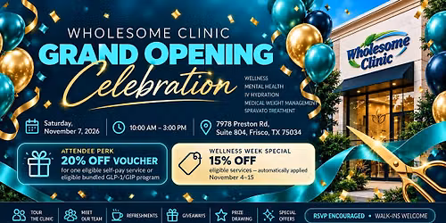 \ud83c\udf89Wholesome Clinic Frisco Grand Opening \ud83c\udf89