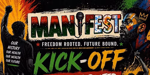 MANiFest Kick-Off: Artistic Expression - Freedom Rooted. Future Bound