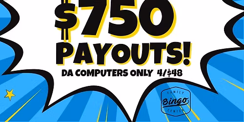 THURSDAY ALL $750 PAYOUTS AT FAMILY BINGO