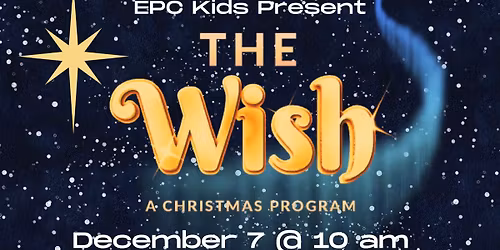 EPC Kids prensents "The Wish" Christmas Program