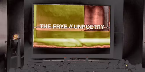 Unpoetry at the Frye