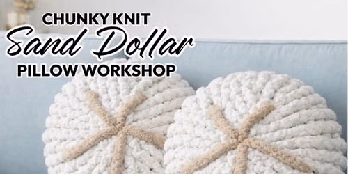 NEW! On Wheels At Costa De Oro! "Chunky Knit Sand Dollar Pillows!