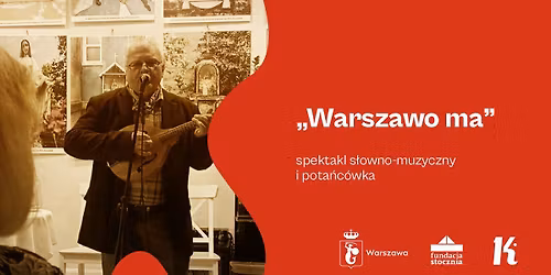 \u201eWarszawo ma\u201d \u2013 spektakl s\u0142owno-muzyczny i pota\u0144c\u00f3wka