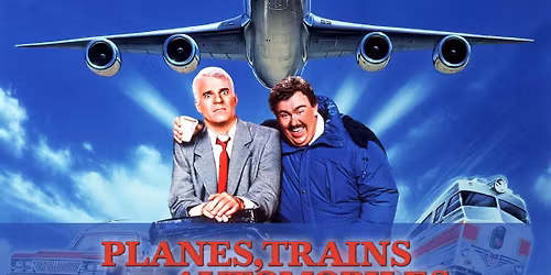 PLANES, TRAINS AND AUTOMOBILES - ONE NIGHT ONLY!
