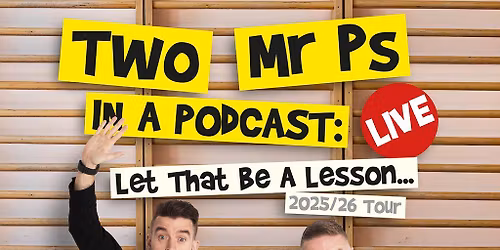 Two Mr Ps in a Podcast : Live - Let That Be A Lesson