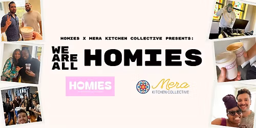 HOMIES X MERA Presents: WE ARE ALL HOMIES