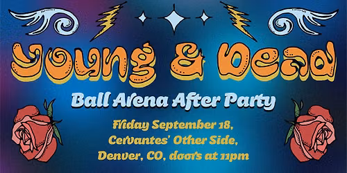  Young & Dead - Ball Arena After Party
