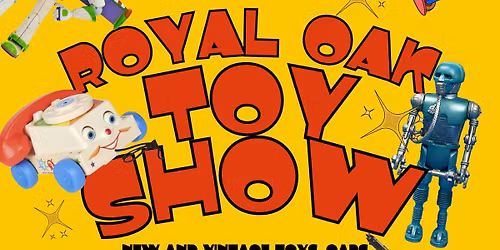 Royal Oak Toy Show - 2026